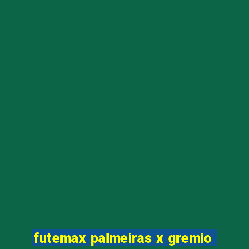 futemax palmeiras x gremio